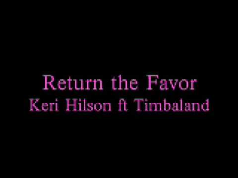 Return the Favor- Keri Hilson ft Timbaland (HQ) (Lyrics)