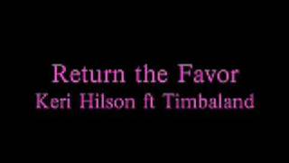 Return the Favor- Keri Hilson ft Timbaland (HQ) (Lyrics)