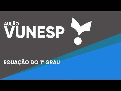 VUNESP MATHEMATICS CLASS - FIRST DEGREE EQUATION