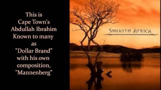 Abdullah Ibrahim (Dollar Brand) with, "Mannenberg" from the CD, "Smooth Africa"