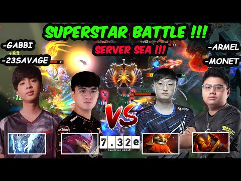 23savage Gabbi vs Armel Monet - Server SEA SUPERSTAR PUB BATTLE EPIC GAME Dota 2 7.32E Gameplay
