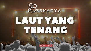Download lagu Laut Yang Tenang - BERNADYA | Lirik Lagu❗ mp3