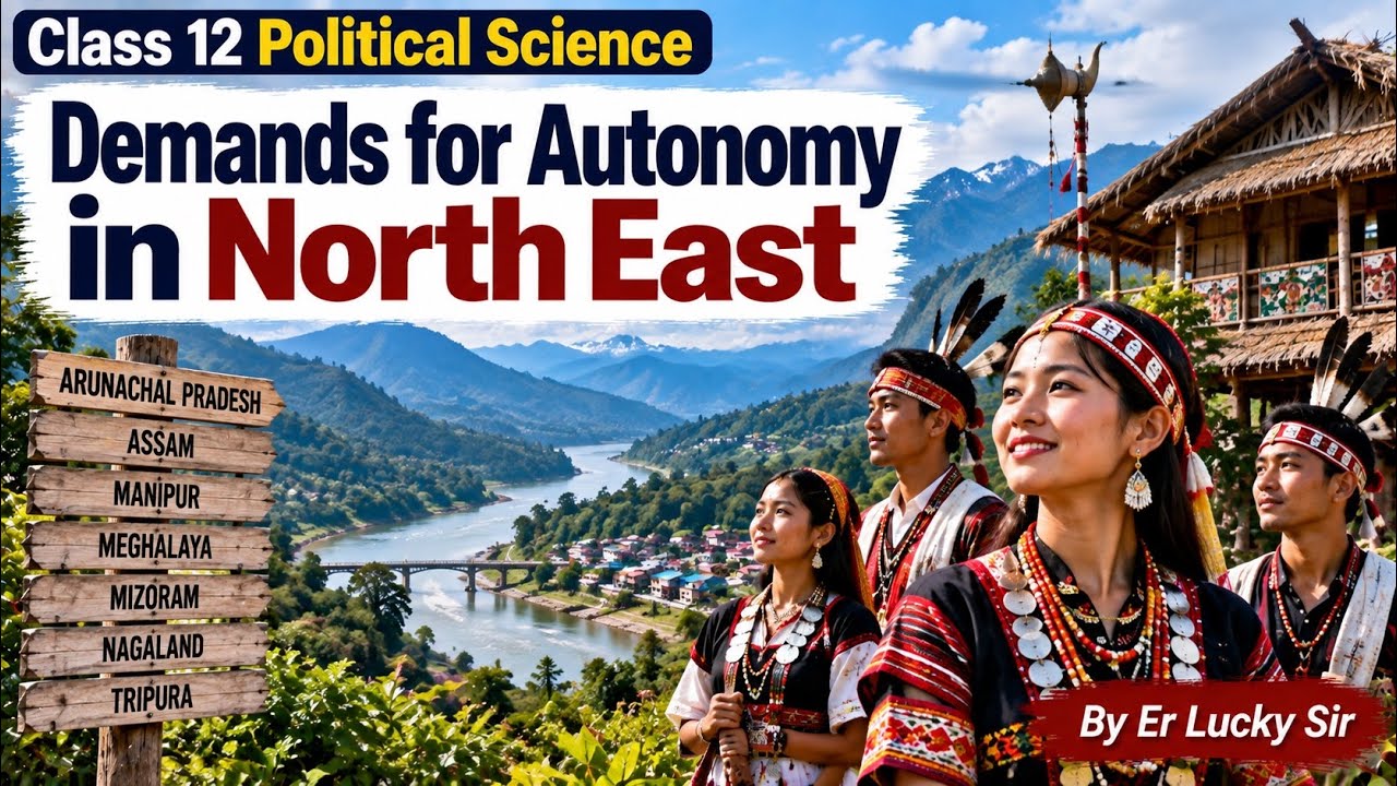 North East | Demands for Autonomy | Secessionist Movement | Movement against outsiders  -Class 12