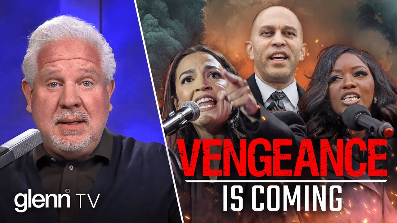 Glenn Beck WARNS Democrats Will Return with VENGEANCE in 2026 | Glenn TV | Ep 473