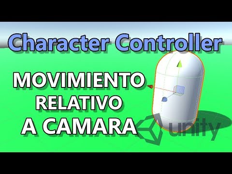 Character Controller Unity | Movimiento Relativo a Cámara