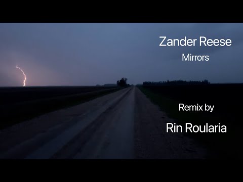 Zander Reese - Mirrors [Rin Roularia Remix]