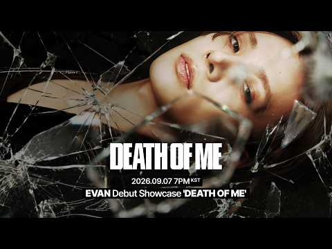 EVAN (에반) Debut Showcase 'DEATH OF ME'