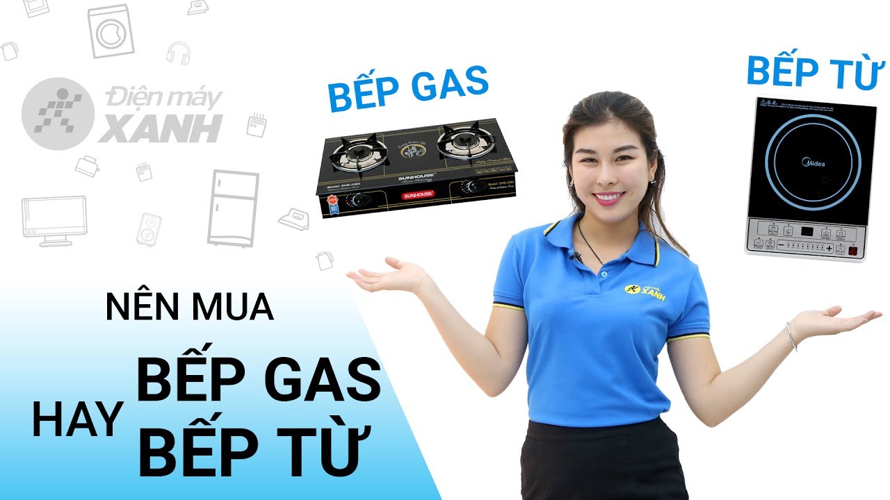 Nên mua bếp ga hay bếp từ?