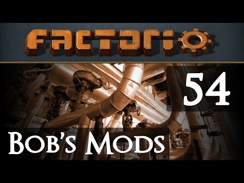 Let's Play Bob's Mods Factorio - Episode 54