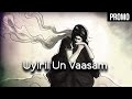 Uyiril Un Vaasam Promo Sagishna Xavier Satheeskanth Sri Vijay Vandana Srinivasan