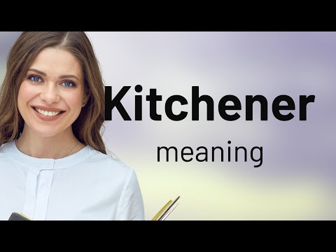 Kitchener — what is KITCHENER definition