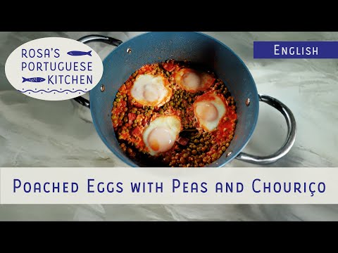 Ultimate Comfort Food: Poached Eggs with Peas & Chouriço | Rosa’s Portuguese Kitchen