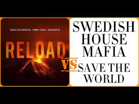 Sebastian ingrosso ft Tommy Trash Vs Swedish House Mafia - Save the reload (DJ 103 Mashup Remix)