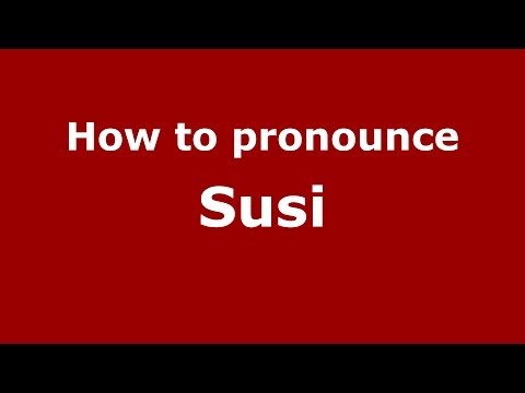 How to pronounce Susi