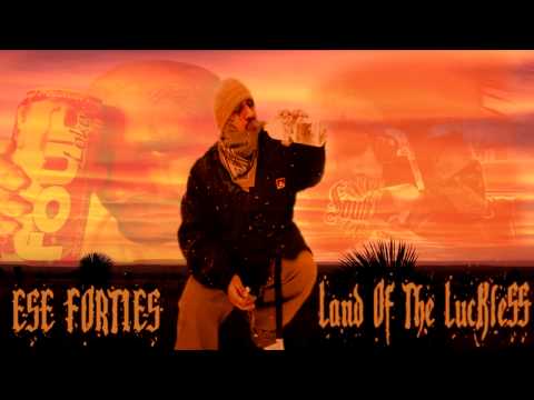 Ese 40'z - Land Of The Luckless