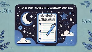 Turn your notes into a dream journal transcriber