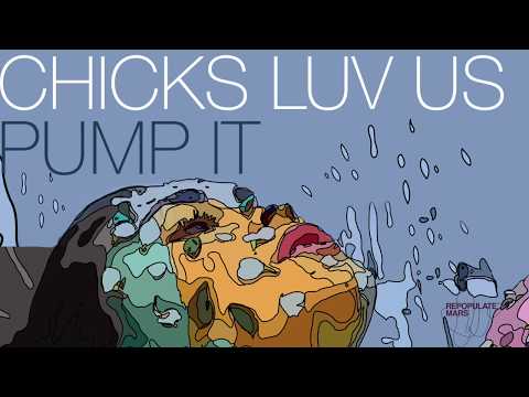 Chicks Luv Us - Pump It (Original Mix)