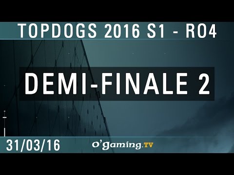 Demi-finale 2 - TopDogs 2016 S1 - Ro4