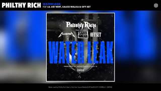 Philthy Rich - Water Leak (Official Audio) ft. Lil Uzi Vert, Sauce Walka, OffSet