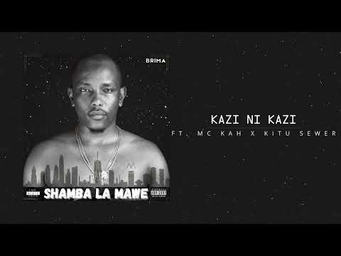 Brima Maovete - Kazi ni Kazi Ft. Mc Kah X Kitu Sewer (Official Audio)