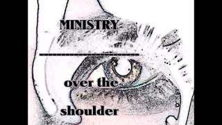MINISTRY - OVER THE SHOULDER ( twitch)