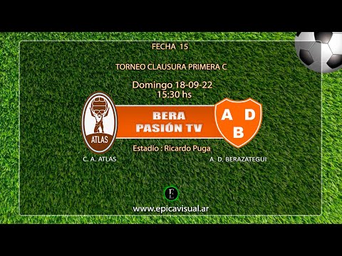 Bera Pasión TV - C. A. Atlas Vs A. D. Berazategui  - Fecha 15- Primera C - T. Clausura