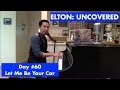 ELTON: UNCOVERED - Let Me Be Your Car (#60 of 70)