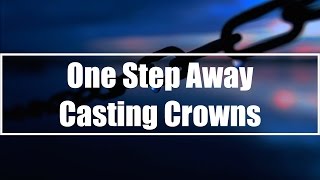 One Step Away - Casting Crowns (Lyrics)
