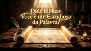Quiz Bíblico: Você é um Estudioso da Palavra?
