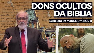 55. Os Sete dons da Bíblia (Rm 12. 6-8) | Augustus Nicodemus