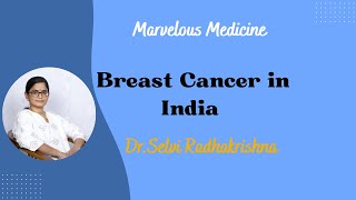Breast Cancer in India : Dr Selvi Radhakrishna
