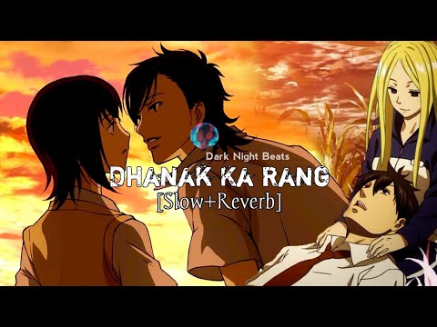Dhanak Ka Rang [Slow+Reverb] use Headphones 🎧
