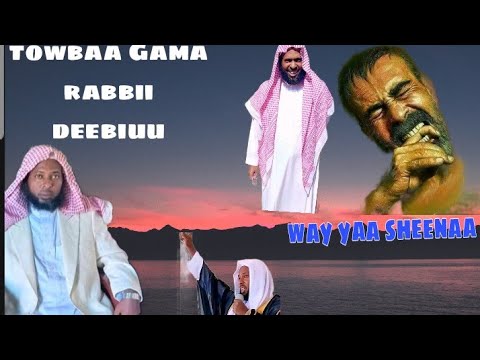 yaa nama dilaawe Towbaa gama rabbii kheetii deebi Sh/Mohammed Arroolee