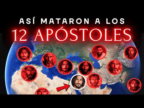 El Terrible FINAL de los 12 APOSTOLES de Jesús en un Mapa
