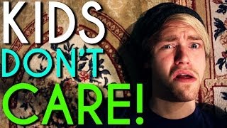 KIDS DON'T CARE
