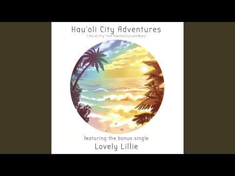 Hau'oli City Adventures (From "Pokémon Sun and Moon")