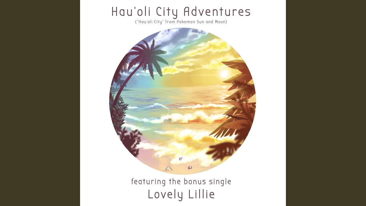 Hau'oli City Adventures (From "Pokémon Sun and Moon")