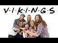 Friends Intro Vikings
