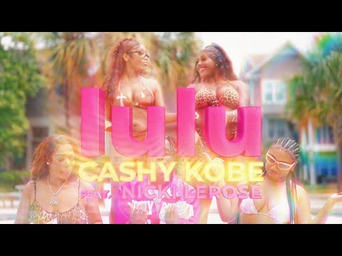 CashyKobe - LuLu Ft Nicki Lerose [Official Music Video]