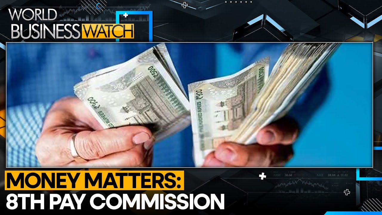 What's the Latest From the 8th Pay Commission? | World Business Watch | WION