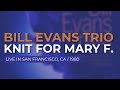 Bill Evans Trio - Knit For Mary F. (Official Audio) - Live in San Francisco, 9/3/80