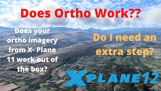Does Ortho & Orbx TE work straight away in X-Plane 12?