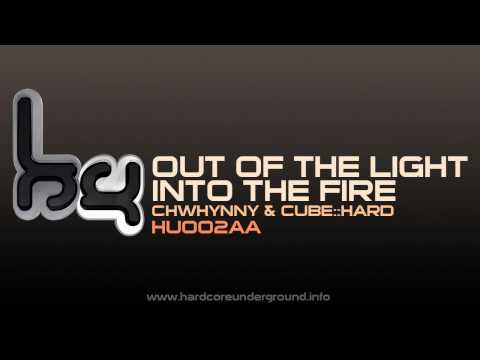 Chwhynny & Cube::Hard - Out Of The Light Into The Fire
