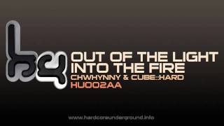 Chwhynny & Cube::Hard - Out Of The Light Into The Fire