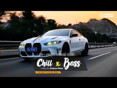 CHILL BASS 2024 - NHẠC NGHE TRÊN XE - NHẠC REMIX DEEP HOUSE & HOUSE LAK CỰC XỊN HAY NHẤT 2024