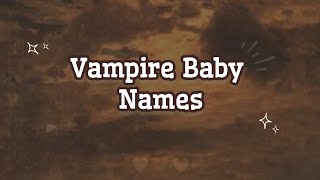 20+ vampire baby names #vampire #name #aesthetics