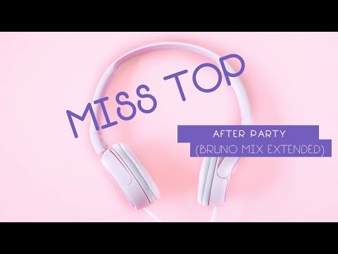 Miss Top - After Party (Bruno Mix Extended)