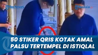 Modus Penipuan Baru, 50 Stiker Barcode QRIS Kotak Amal Palsu Juga Tertempel di Masjid Istiqlal