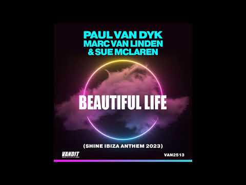 Paul van Dyk ft. Marc van Linden & Sue McLaren - Beautiful Life [Shine Ibiza Anthem 2023]