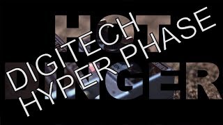 Video thumbnail for HOT DINGER - Digitech Hyper Phase by HopefulUtopian
